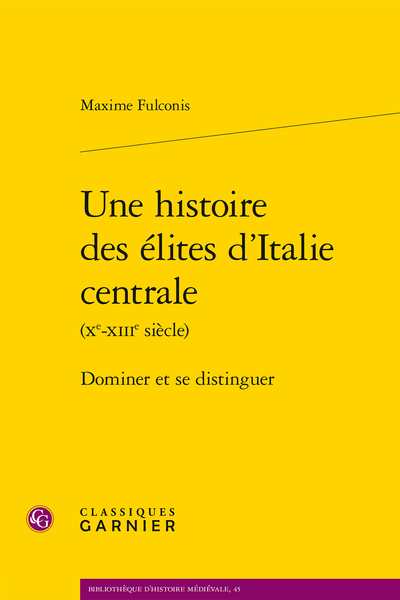 Une histoire des élites d’Italie centrale (Xe-XIIIe siècle) - Dominer et se distinguer