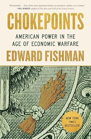 Book cover Chokepoints: American Power in the Age of Economic Warfare