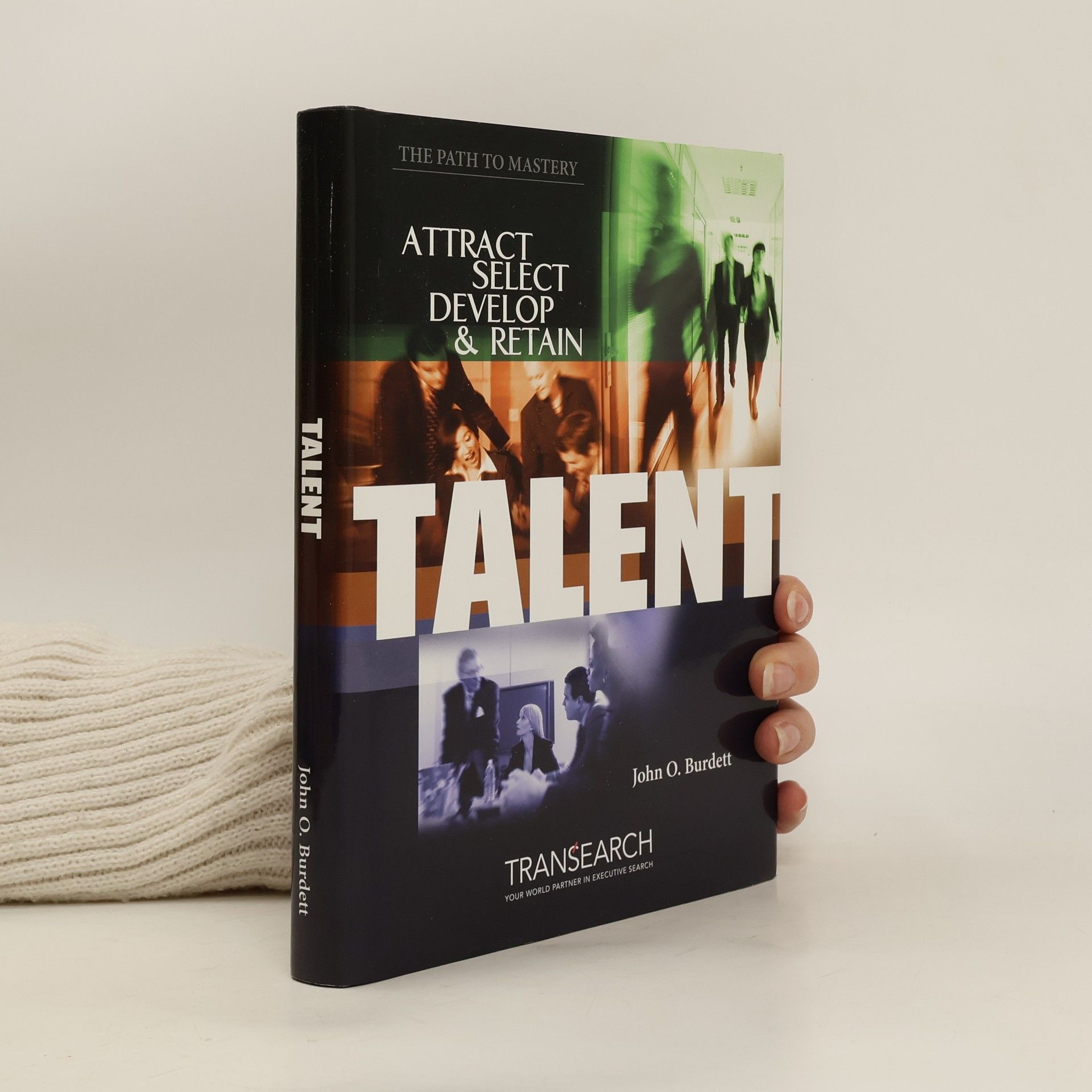 Talent. Attract, Select, Develop & Retain