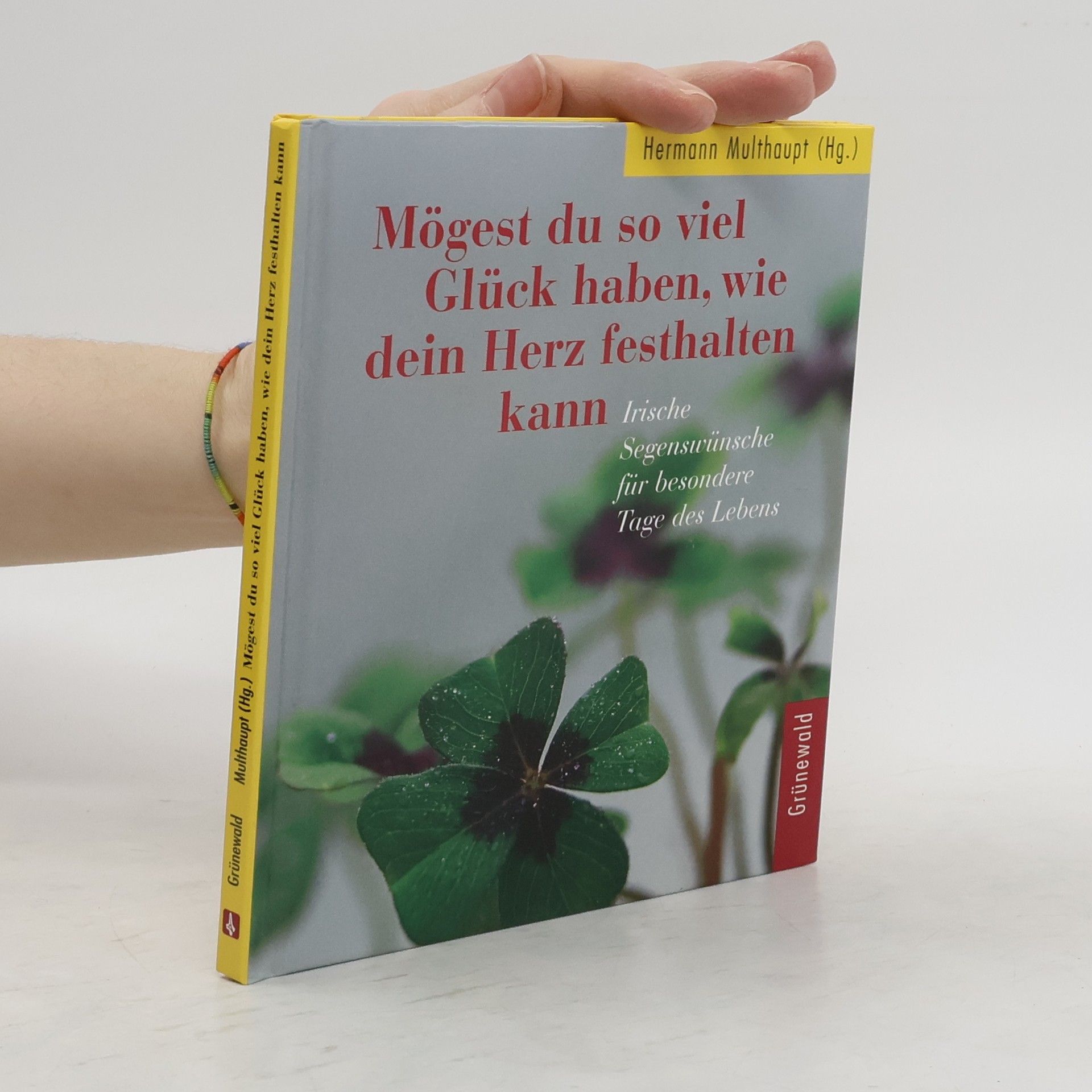 Mögest du so viel Glück haben, wie dein Herz festhalten kann