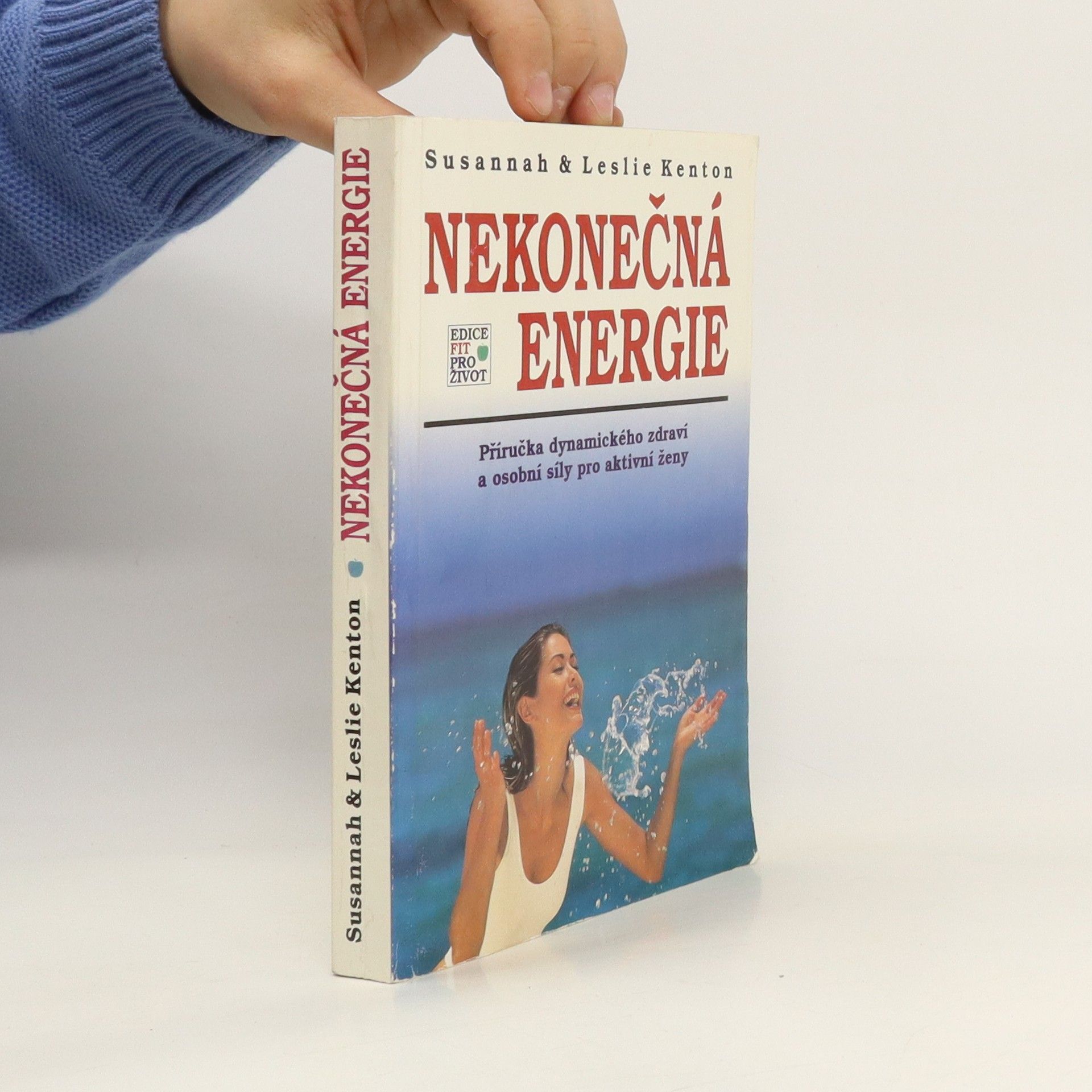 Leslie Kenton Nekonečná energie. Příručka dynamického zdraví a osobní síly pro aktivní ženy