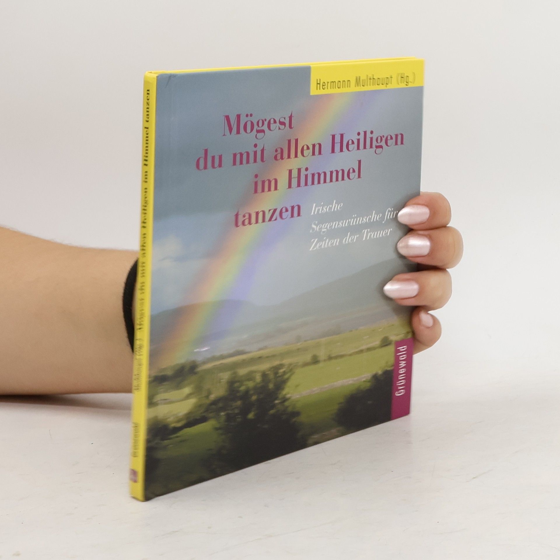 Mögest du mit allen Heiligen im Himmel tanzen. Irische Segenswünsche für Zeiten der Trauer