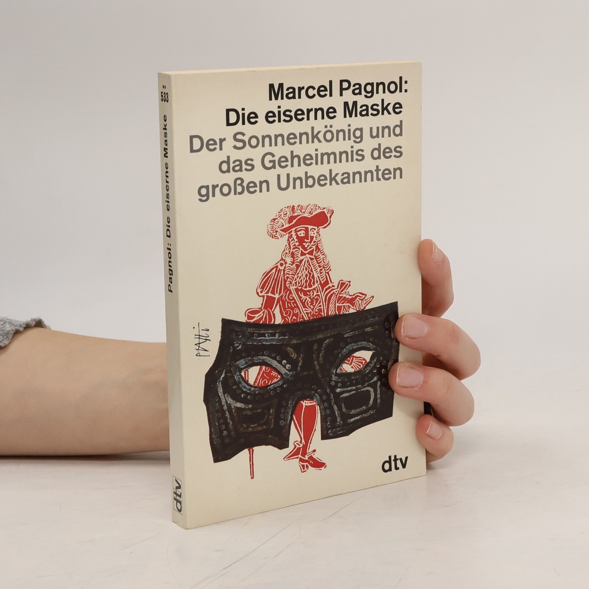 Die eiserne Maske. Der Sonnenkönig und das Geheimnis des großen Unbekannten.