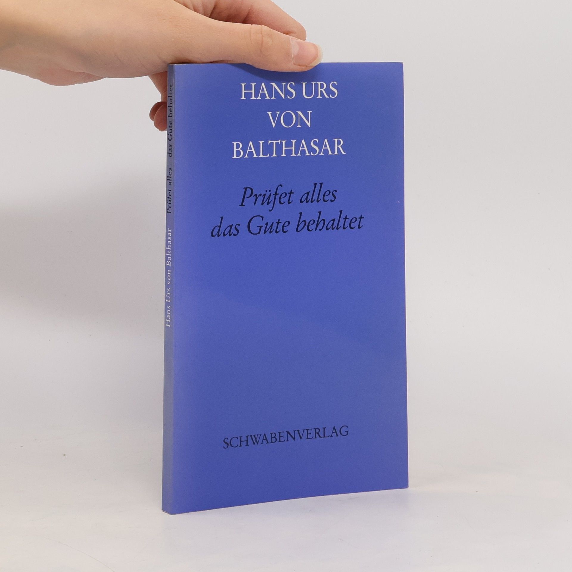 Prüfet alles, das Gute behaltet