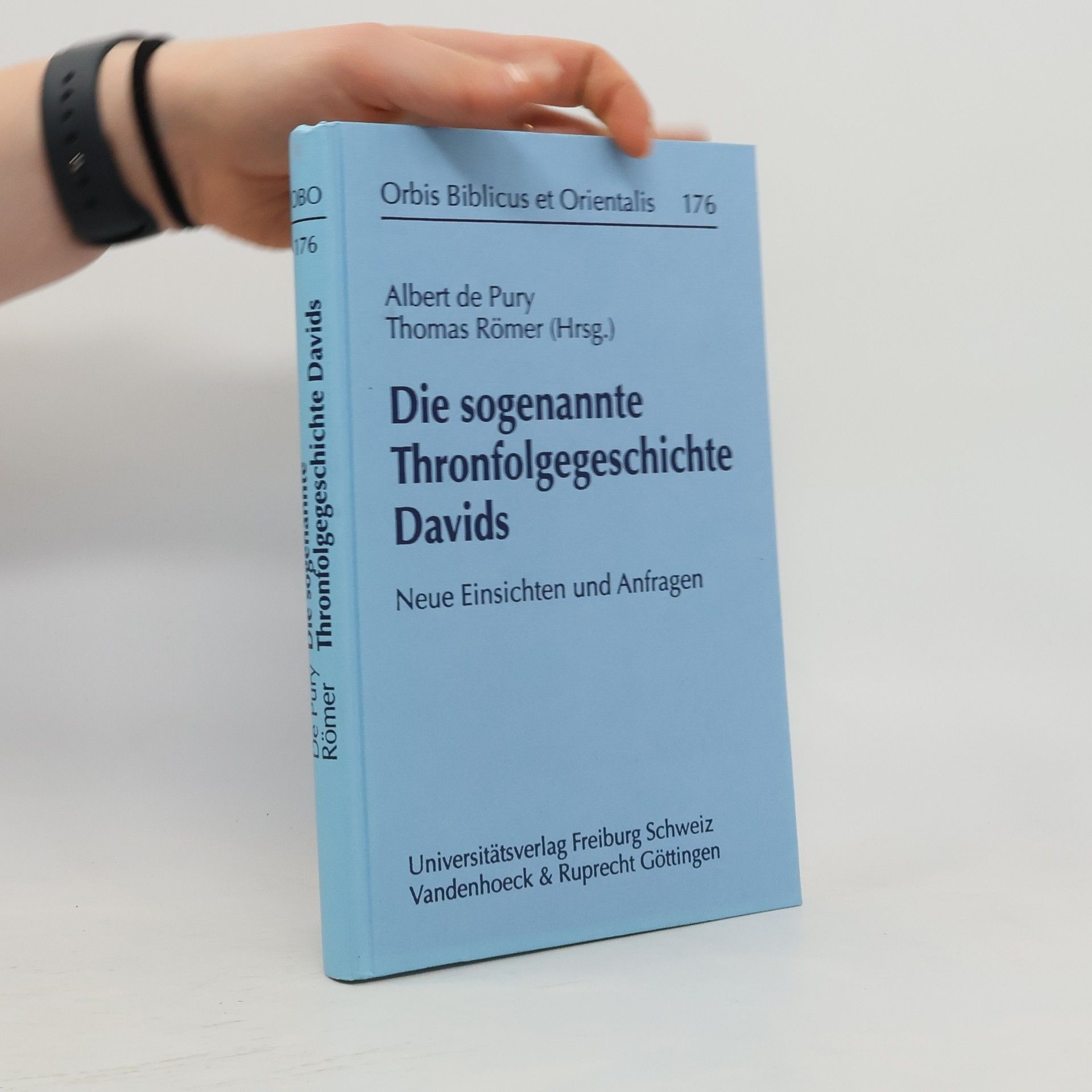 Orbis Biblicus et Orientalis - 176: Die sogenannte Thronfolgegeschichte Davids