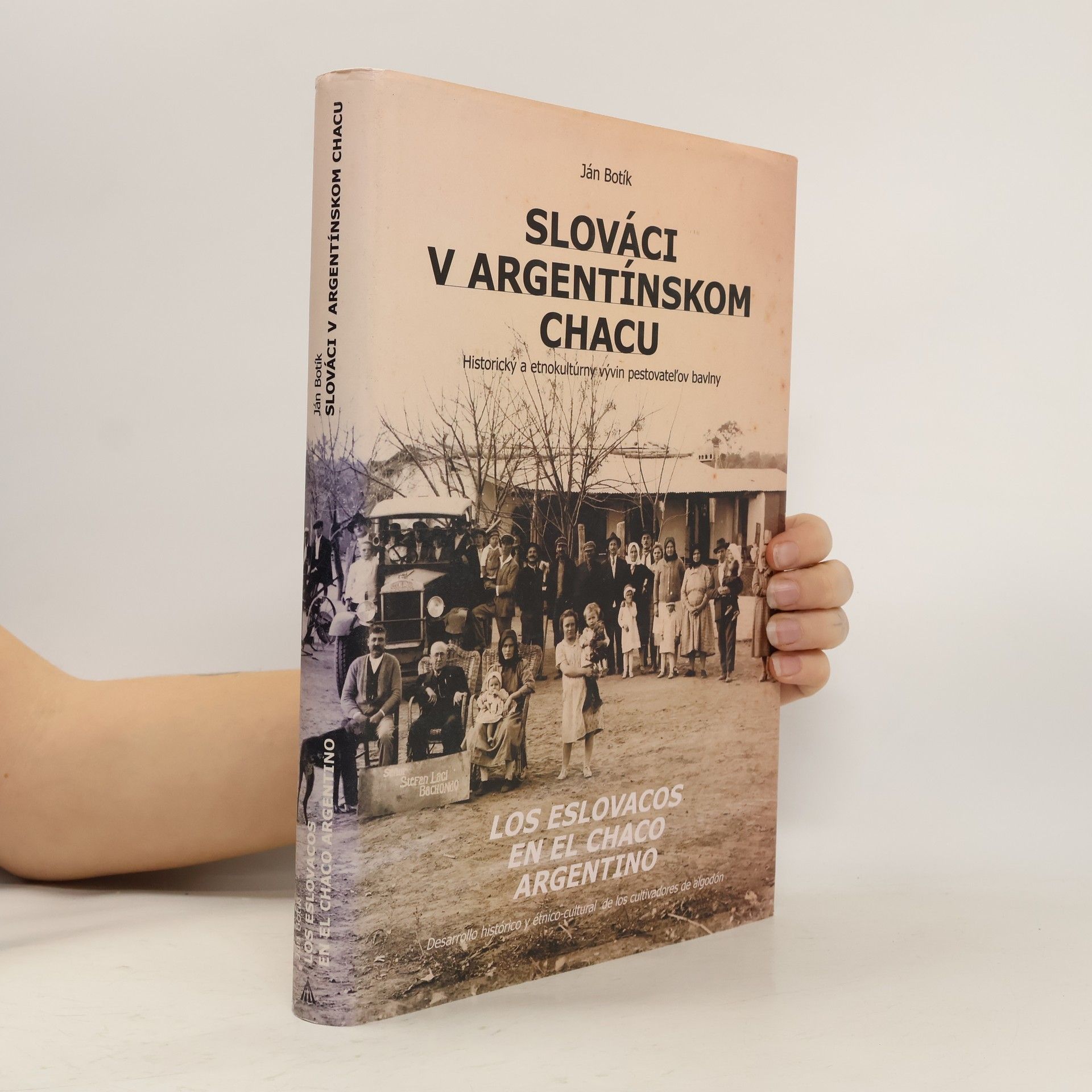 Ján Botík Slováci v argentínskom Chacu - Los Eslovacos en el Chaco Argentino
