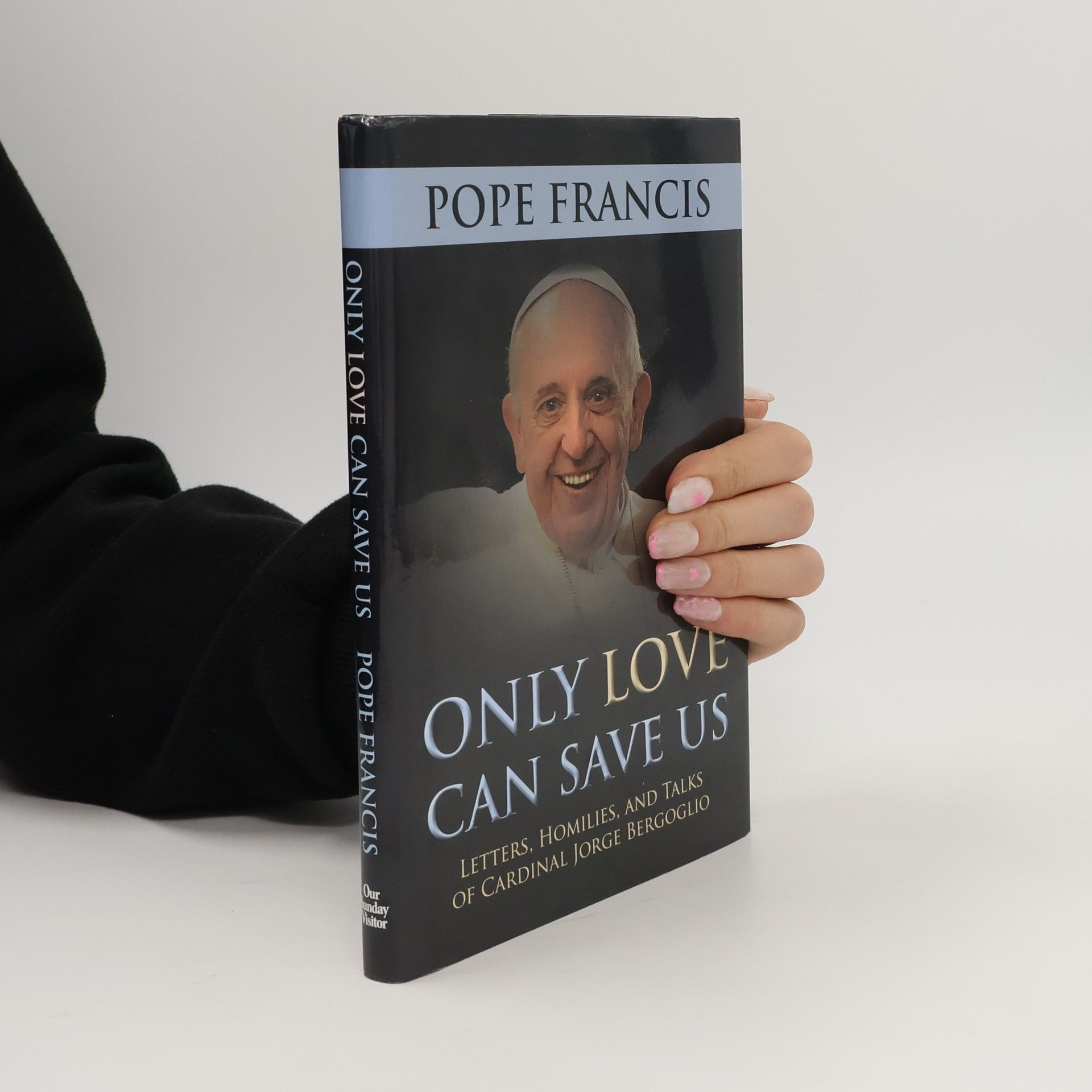 Cardinal Jorge Bergoglio Only Love Can Save Us