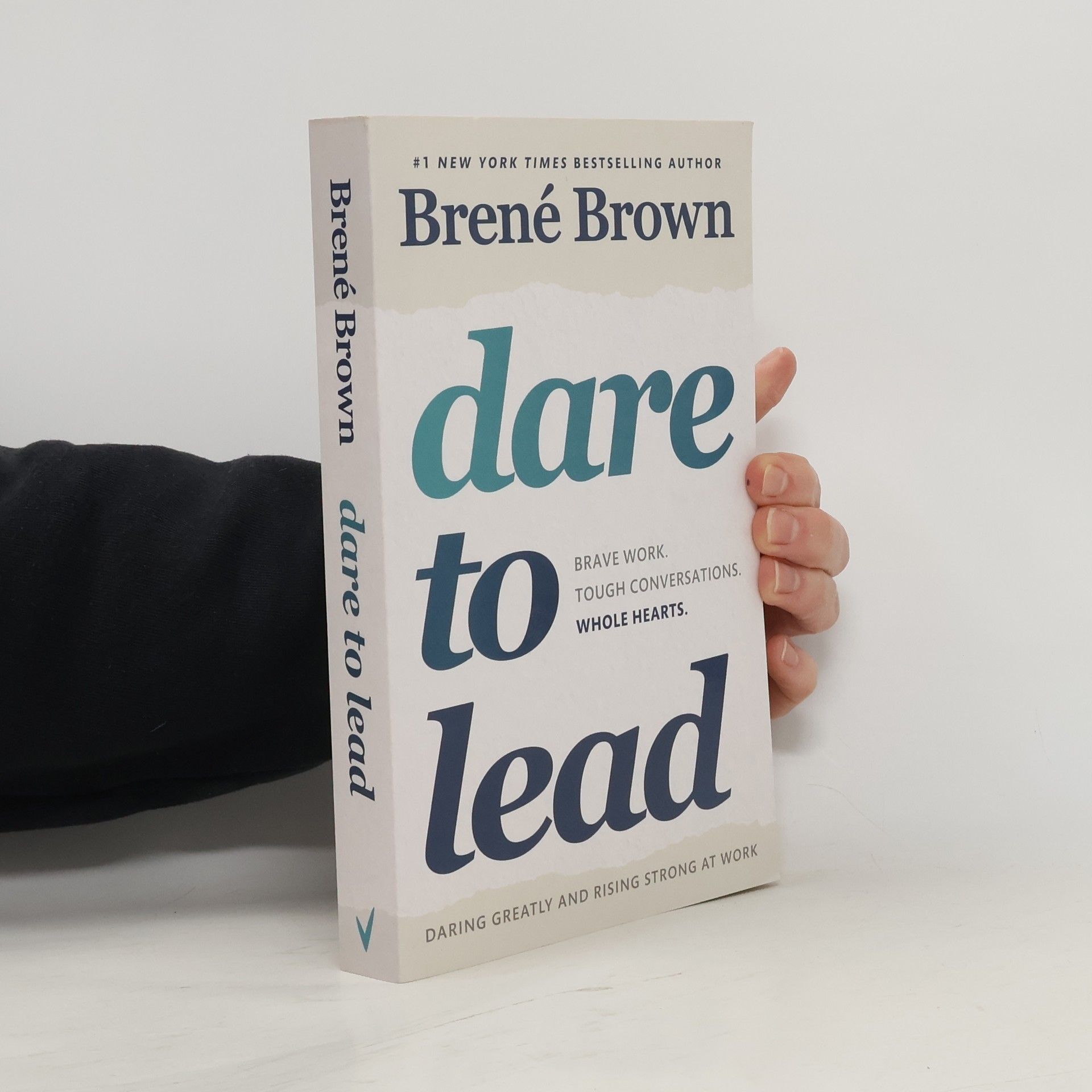 Brené Brown Dare to Lead : brave work, tough conversations, whole hearts