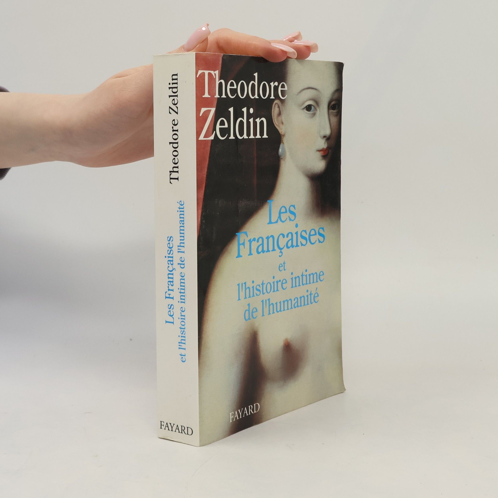 Theodore Zeldin Les Françaises et l'histoire intime de l'humanité