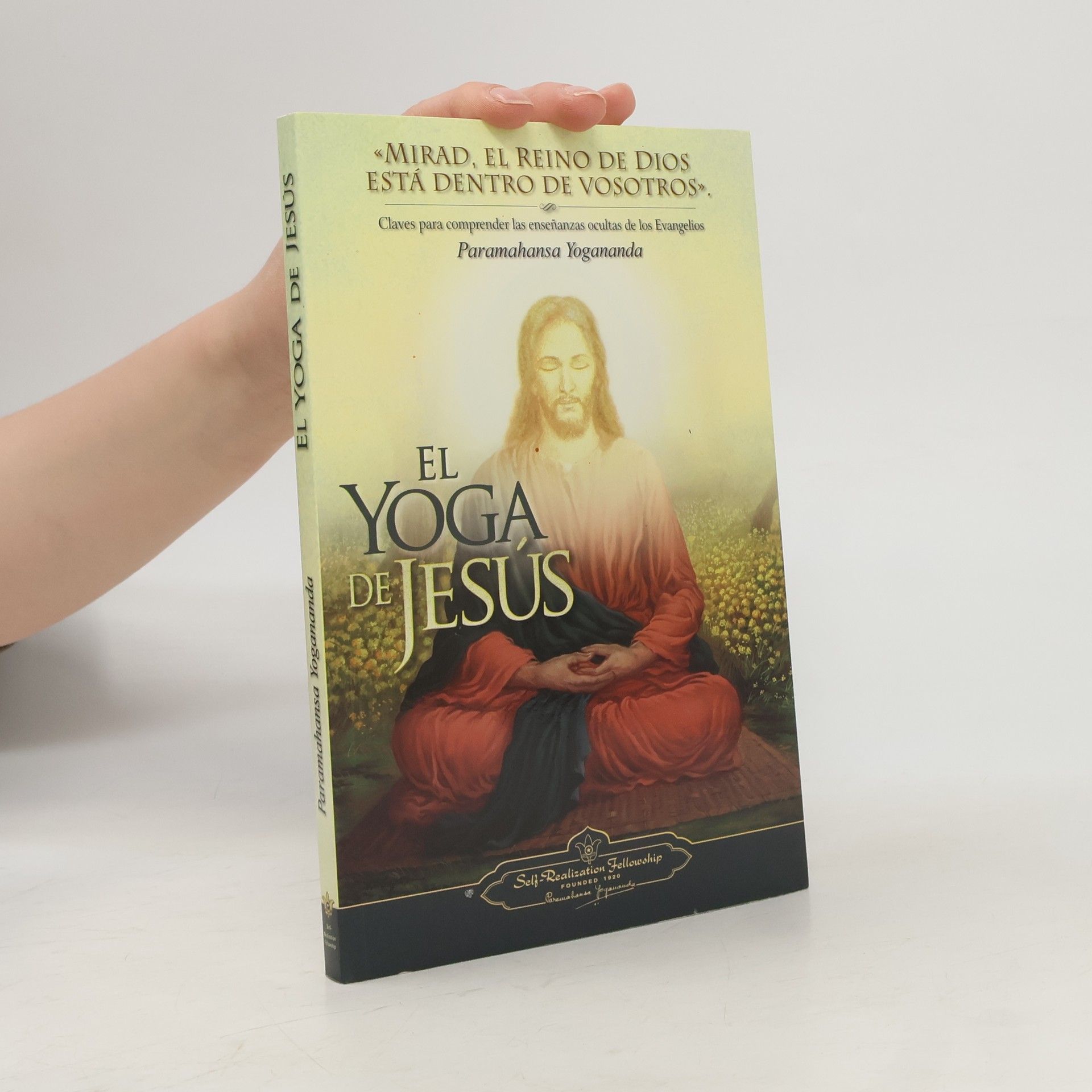 El yoga de Jesús. Claves para comprender las enseñanzas ocultas de los Evangelios