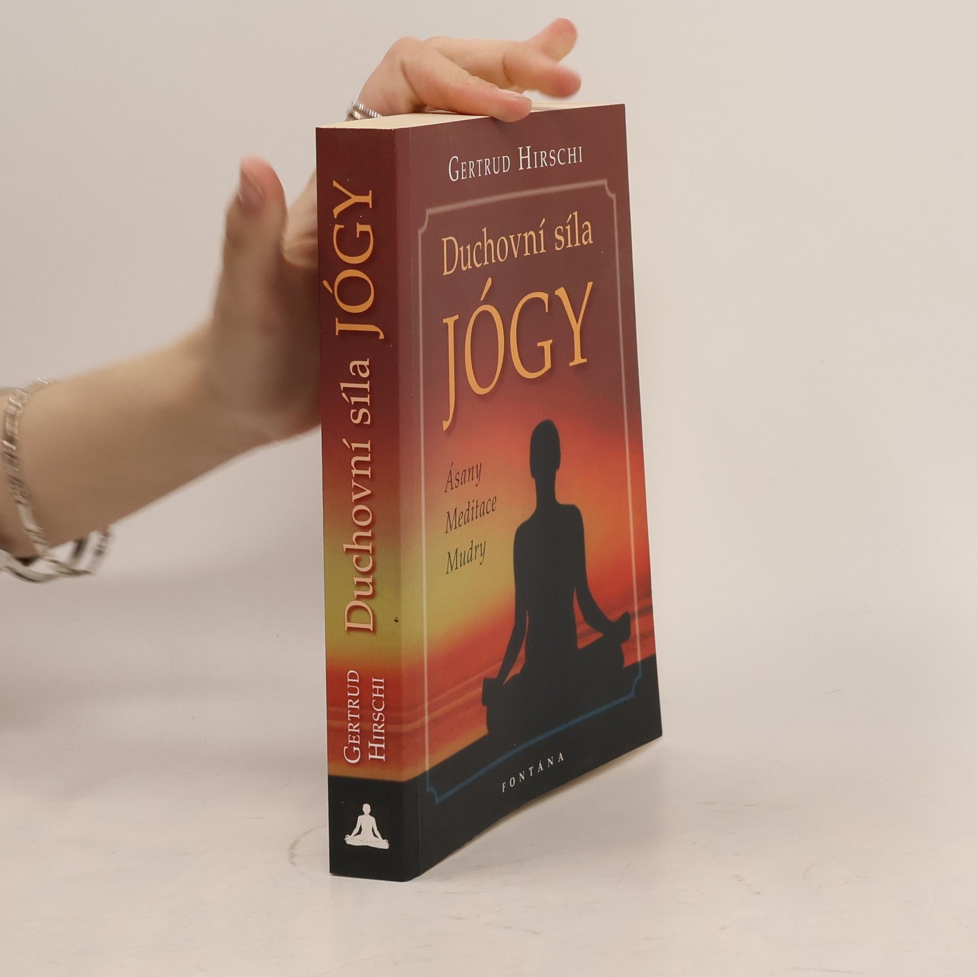 Duchovní síla jógy : ásany, meditace, mudry