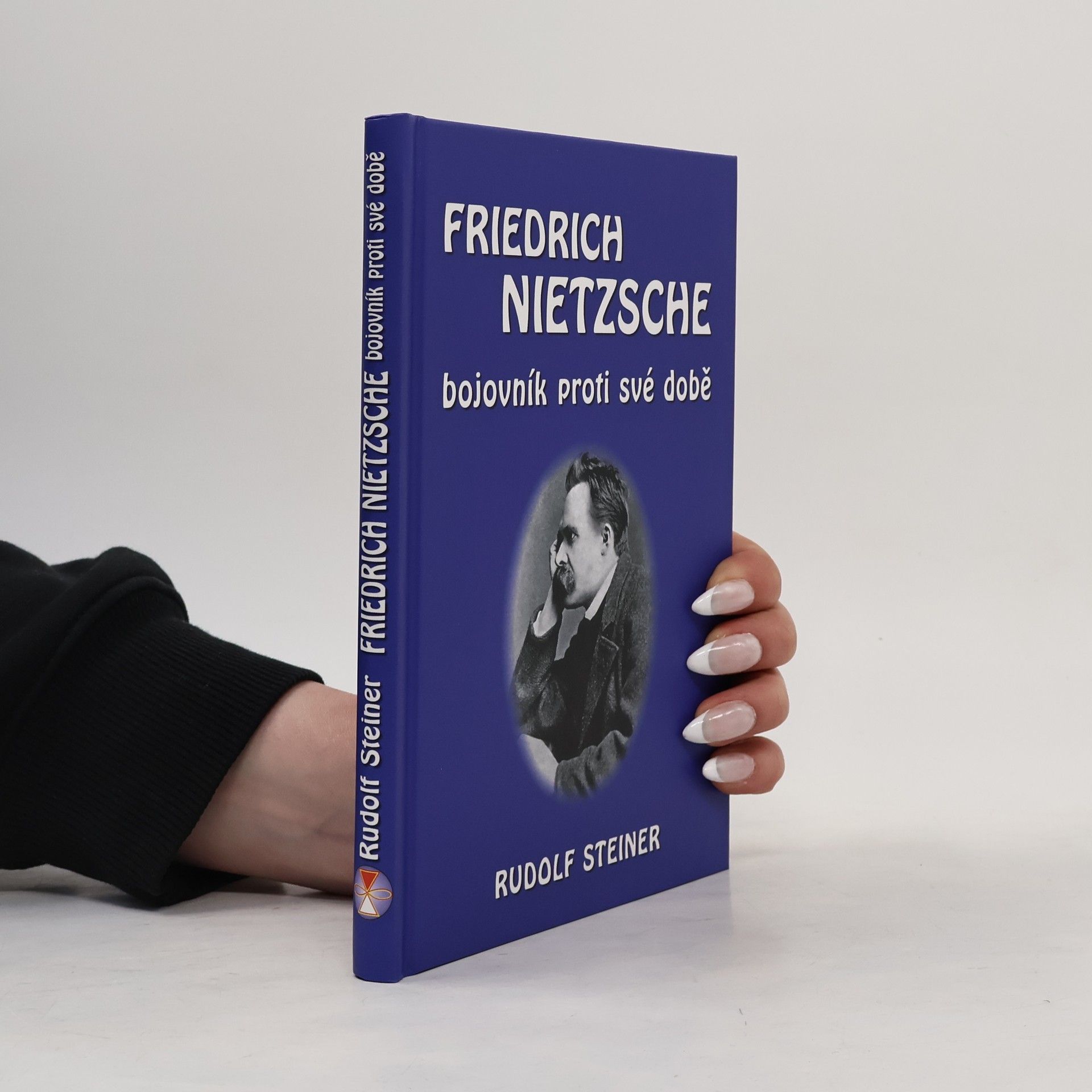 Rudolf Steiner Friedrich Nietzsche: Bojovník proti své době