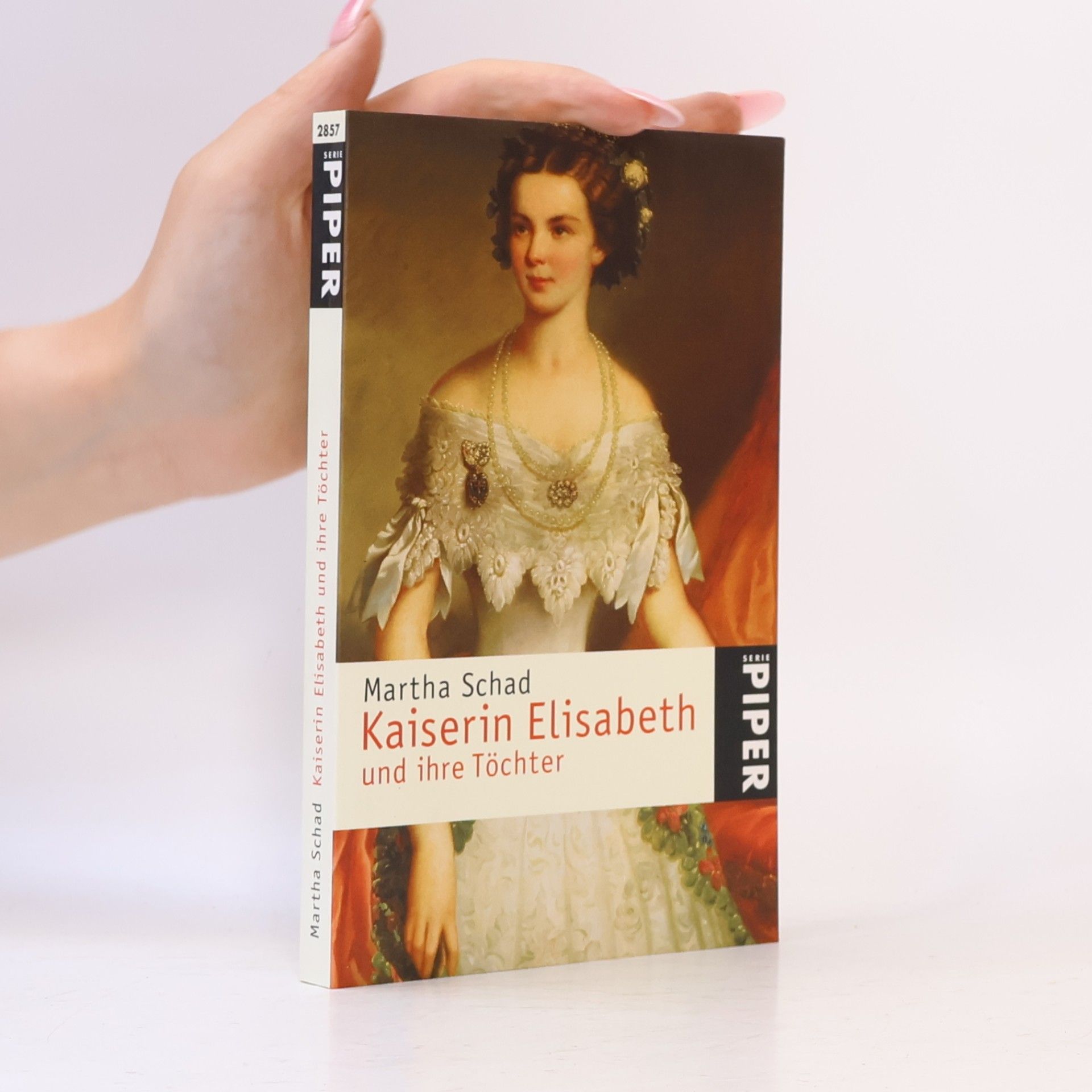 Martha Schad Kaiserin Elisabeth und ihre Töchter