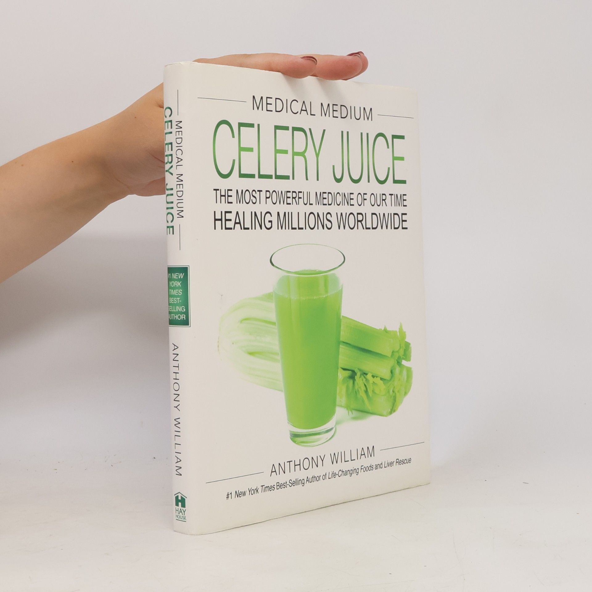 Anthony William Medical medium celery juice : the most powerful medicine of our time healing millions worldwide