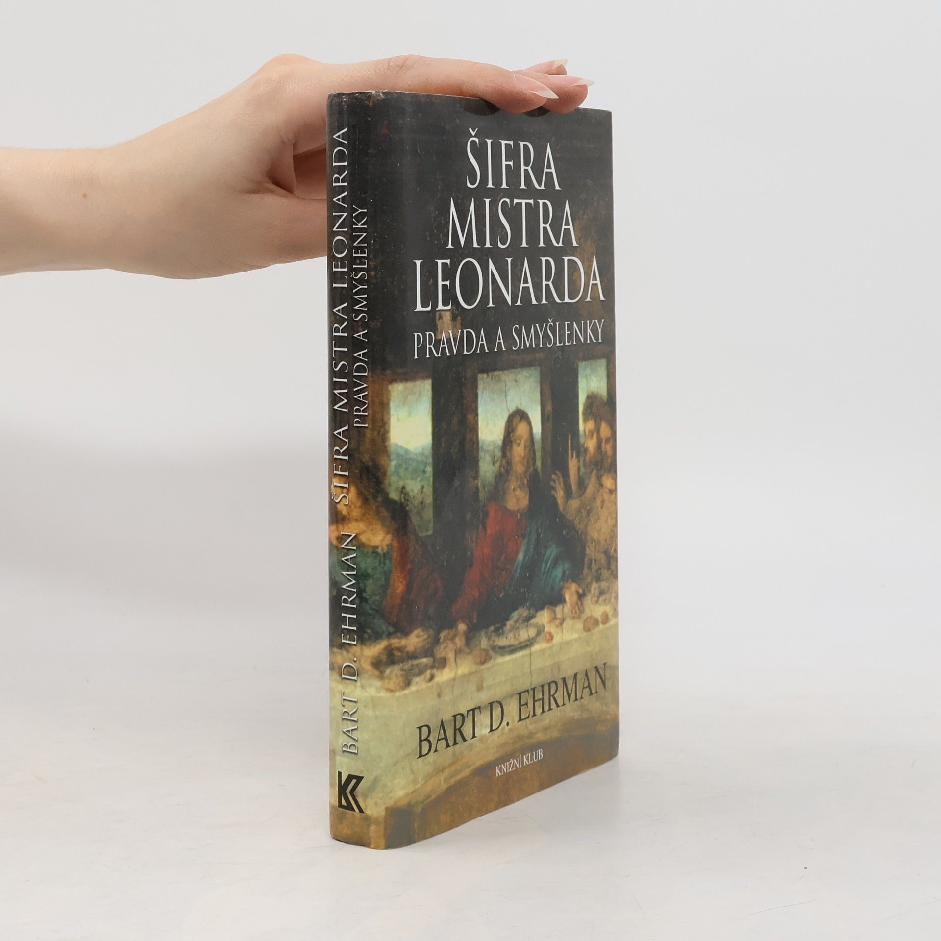 Bart D. Ehrman Šifra mistra Leonarda. Pravda a smyšlenky