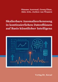  Forschungsarbeit: Skalierbare Anomalieerkennung in kontinuierlichen Datenflüssen auf Basis künstlicher Intelligenz